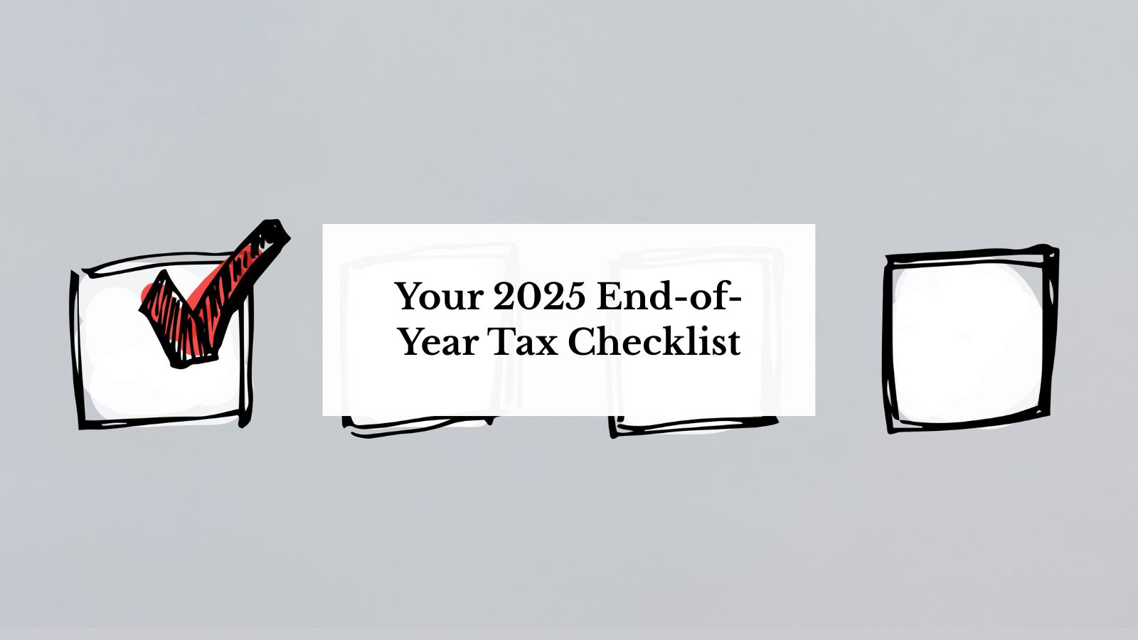 2025 end year tax checklist and planning strategies